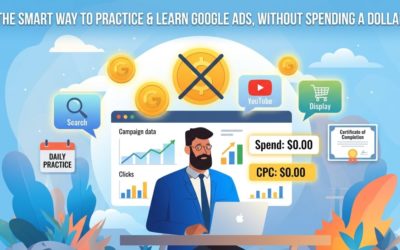 The Smart Way to Practice & Learn Google Ads, Without Spending a Dollar